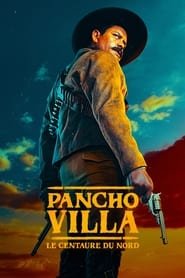 Pancho Villa : le Centaure du Nord streaming VF