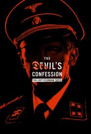 The Devil's Confession: The Lost Eichmann Tapes streaming VF